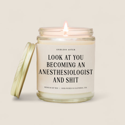 Look At You Becoming An Anesthesiologist And Shit Candle